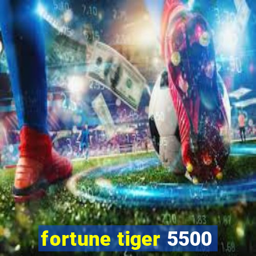 fortune tiger 5500